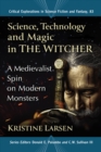 Image for Science, technology and magic in the witcher: a medievalist spin on modern monsters