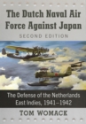 Image for The Dutch Naval Air Force Against Japan: The Defense of the Netherlands East Indies, 1941-1942