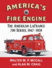 Image for America&#39;s Fire Engine: The American-LaFrance 700 Series, 1947-1959