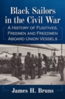 Image for Black Sailors in the Civil War: A History of Fugitives, Freemen and Freedmen Aboard Union Vessels