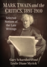 Image for Mark Twain and the Critics, 1891-1910: Selected Notices of the Late Writings