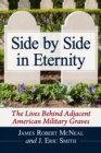 Image for Side by side in eternity: the lives behind adjacent American military graves