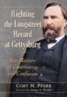 Image for Righting the Longstreet Record at Gettysburg: Six Matters of Controversy and Confusion