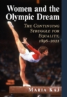 Image for Women and the Olympic dream: the continuing struggle for equality, 1896-2021