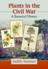 Image for Plants in the Civil War: a botanical history