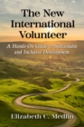 Image for The New International Volunteer: A Hands-on Guide to Sustainable and Inclusive Development