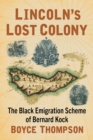 Image for Lincoln&#39;s Lost Colony: The Black Emigration Scheme of Bernard Kock