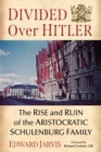 Image for Divided Over Hitler: The Rise and Ruin of the Aristocratic Schulenburg Family