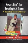 Image for Searchin&#39; for Toothpick Sam: A Baseball Card Odyssey
