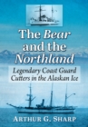 Image for The Bear and the Northland: Legendary Coast Guard Cutters in the Alaskan Ice