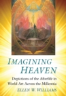 Image for Imagining Heaven: Depictions of the Afterlife in World Art Across the Millennia