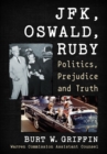Image for JFK, Oswald and Ruby: Politics, Prejudice and Truth