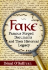 Image for Fake: Famous Forged Documents and Their Historical Legacy