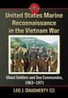 Image for United States Marine Reconnaissance in the Vietnam War: Ghost Soldiers and Sea Commandos, 1963-1971