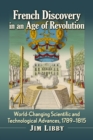 Image for French Discovery in an Age of Revolution: World-Changing Scientific and Technological Advances, 1789-1815
