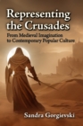 Image for Representing the Crusades: From Medieval Imagination to Contemporary Popular Culture