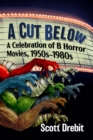 Image for A Cut Below: A Celebration of B Horror Movies, 1950-1980S