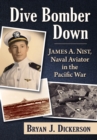 Image for Dive Bomber Down: James A. Nist, Naval Aviator in the Pacific War