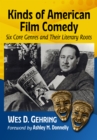 Image for Kinds of American Film Comedy: Six Core Genres and Their Literary Roots