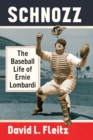 Image for Schnozz: The Baseball Life of Ernie Lombardi