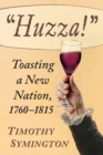 Image for Huzza!: Toasting a New Nation, 1760-1815