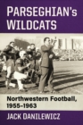 Image for Parseghian&#39;s Wildcats: Northwestern Football, 1955-1963