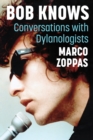 Image for Bob Knows: Conversations with Dylanologists
