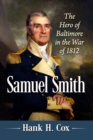 Image for Samuel Smith : The Hero of Baltimore in the War of 1812: The Hero of Baltimore in the War of 1812