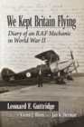 Image for We Kept Britain Flying: Diary of an RAF Mechanic in World War II