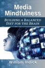 Image for Media Mindfulness: Building a Balanced Diet for the Brain