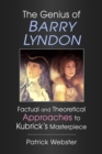 Image for The Genius of Barry Lyndon : Factual and Theoretical Approaches to Kubrick&#39;s Masterpiece: Factual and Theoretical Approaches to Kubrick&#39;s Masterpiece
