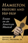 Image for Hamilton, History and Hip-Hop : Essays on an American Musical: Essays on an American Musical