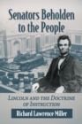 Image for Senators beholden to the people: Lincoln and the doctrine of instruction