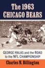 Image for The 1963 Chicago Bears: George Halas and the Road to the NFL Championship