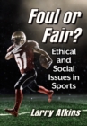 Image for Foul or Fair?: Ethical and Social Issues in Sports