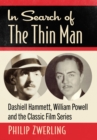 Image for In Search of the Thin Man: Dashiell Hammett, William Powell and the Classic Film Series