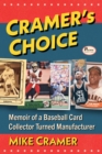 Image for Cramer&#39;s Choice: Memoir of a Baseball Card Collector Turned Manufacturer
