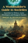 Image for A Worldbuilder&#39;s Guide to Societies: Essentials for Writers, Game Developers and Dungeon Masters