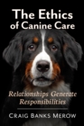 Image for The Ethics of Canine Care: Relationships Generate Responsibilities