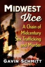 Image for Midwest Vice: A Chain of Midcentury Sex Trafficking and Murder