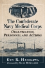 Image for The Confederate Navy Medical Corps: Organization, Personnel and Actions