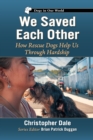 Image for We Saved Each Other: How Rescue Dogs Help Us Through Hardship