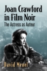 Image for Joan Crawford in film noir: the actress as auteur