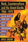 Image for Rock, Counterculture and the Avant-Garde, 1966-1970 : How the Beatles, Frank Zappa and the Velvet Underground Defined an Era