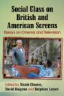 Image for Social class on British and American screens  : essays on cinema and television