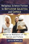 Image for Religious Science Fiction in Battlestar Galactica and Caprica