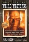 Image for Encyclopedia of weird westerns  : supernatural and science fiction elements in novels, pulps, comics, films, television, and games