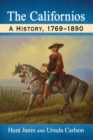 Image for The Californios : A History, 1769-1890