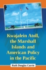 Image for Kwajalein Atoll, the Marshall Islands and American Policy in the Pacific
