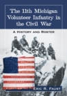 Image for The 11th Michigan Volunteer Infantry in the Civil War  : a history and roster